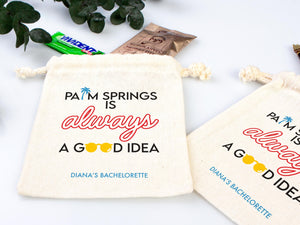 Palm Springs is Always a Good idea,  bachelorette Party Bags, Favor Party Bags, Survival, Custom Name Print, Organic Cotton Drawstring Pouch