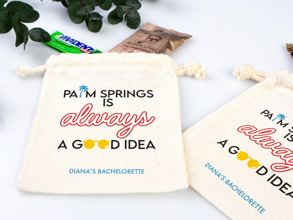 Palm Springs is Always a Good idea,  bachelorette Party Bags, Favor Party Bags, Survival, Custom Name Print, Organic Cotton Drawstring Pouch