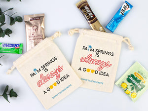 Palm Springs is Always a Good idea,  bachelorette Party Bags, Favor Party Bags, Survival, Custom Name Print, Organic Cotton Drawstring Pouch