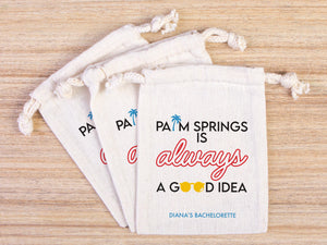 Palm Springs is Always a Good idea,  bachelorette Party Bags, Favor Party Bags, Survival, Custom Name Print, Organic Cotton Drawstring Pouch