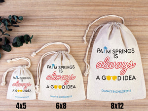 Palm Springs is Always a Good idea,  bachelorette Party Bags, Favor Party Bags, Survival, Custom Name Print, Organic Cotton Drawstring Pouch