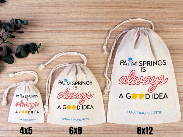 Palm Springs is Always a Good idea,  bachelorette Party Bags, Favor Party Bags, Survival, Custom Name Print, Organic Cotton Drawstring Pouch