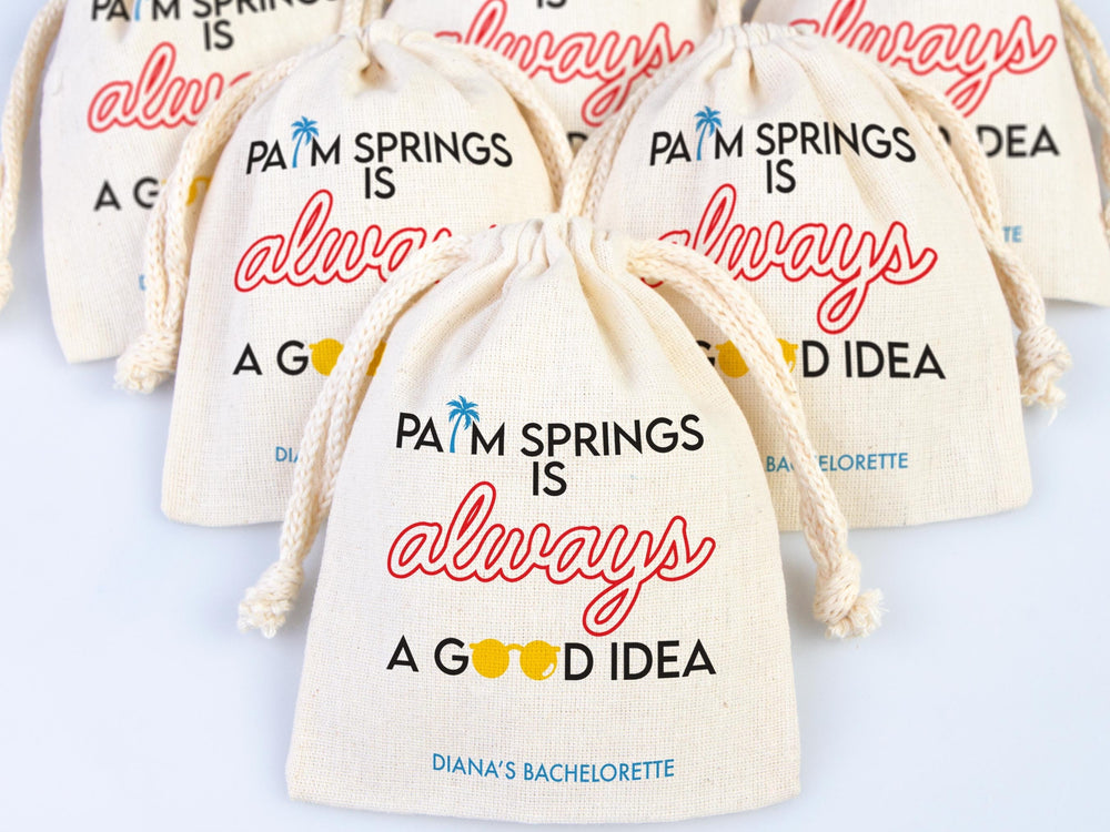 Palm Springs is Always a Good idea,  bachelorette Party Bags, Favor Party Bags, Survival, Custom Name Print, Organic Cotton Drawstring Pouch