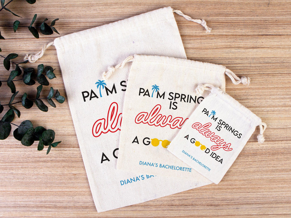 Palm Springs is Always a Good idea,  bachelorette Party Bags, Favor Party Bags, Survival, Custom Name Print, Organic Cotton Drawstring Pouch