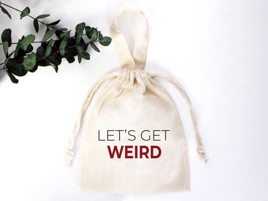 Lets Get Weird Party Favor Bag - 6"W x 8"H (15 cm x 20 cm) Hangover Kit Bag -  Party Recoveryt Kit Bags - Custom Hangover bags - Bachelorette Party