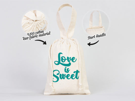 Love is Sweet Favor Bag, 6"W x 8"H (15 cm x 20 cm) Favor Bag, Birthday Bag, Gİf Bag, Cotton - Reusable Bags, Organic Cotton Gİft Bags