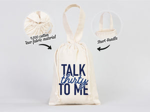 Talk Thirty To Me Bags - 6"W x 8"H (15.5 cm x 20 cm) Hangover Kit Pouch - Recovery Kit - Survival Kit - Custom Print Bags For Party - Organic Cotton Bag - Pamusan.com